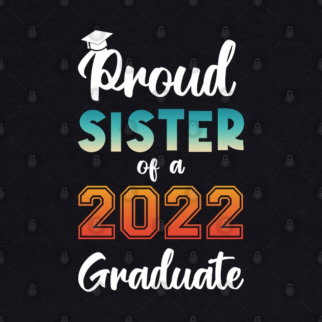 Proud Sister of a 2022 Graduate by InfiniTee Design